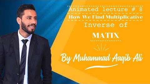 How we find multiplicative inverse of matrix lecture #8