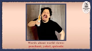 Upgrade your English: penchant, yokel, quixotic
