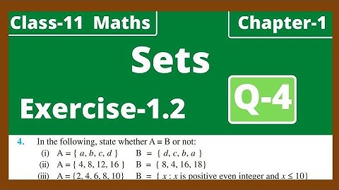 Q-4 Exercise 1.2 Sets Class 11 Maths Chapter 1 NCERT solutions | In the following state whether A=B