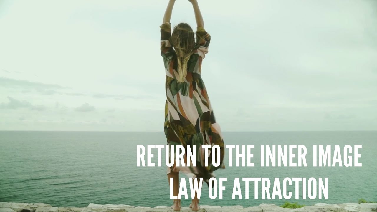 Return to the Inner Image – Law of Attraction