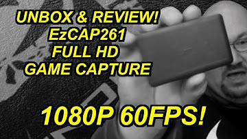 Unbox and Review.  Ezcap261 Full HD game capture. (1080p 60fps)