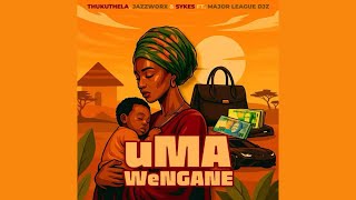 Thukuthela, Jazzworx & Sykes - uMa Wengane (Official Audio) feat. Major League Djz