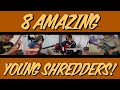 8 amazing YOUNG shredders!!!