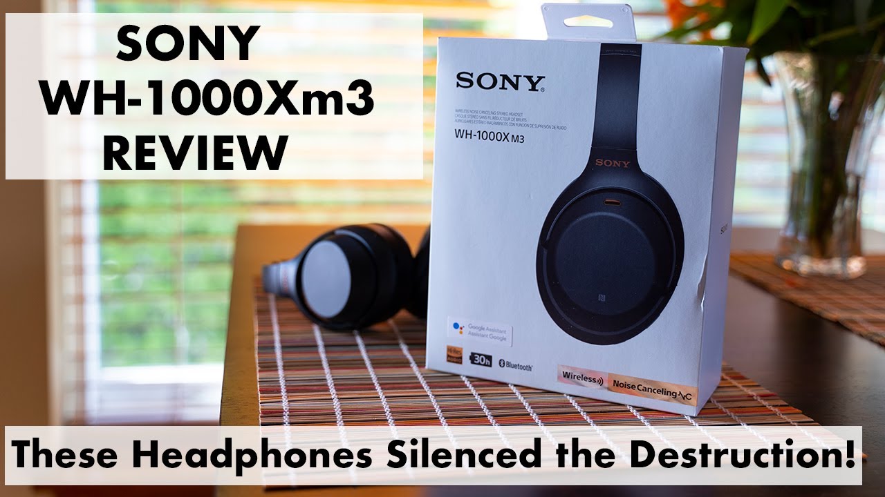 Sony WH-1000x M3 Review - These Headphones Silenced the Destruction