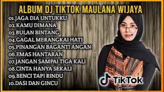 DJ TIKTOK FULL ALBUM MAULANA WIJAYA • DJ SLOW TERBARU 2021