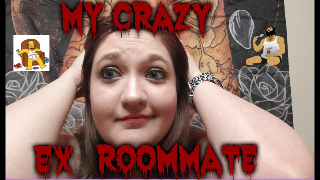 My Crazy Ex Roommate//storytime