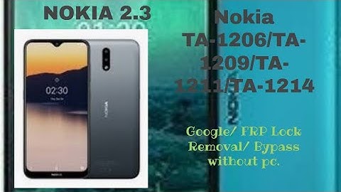 Nokia 2.3 LATEST ANDROID 10  Google/ FRP Lock Removal/ Bypass  Nokia TA-1206/TA-1209/TA-1211/TA-1214