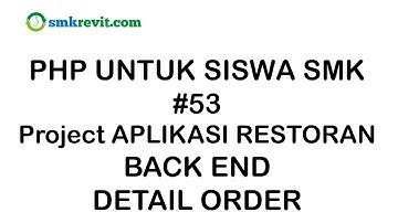 PHP UNTUK SISWA SMK #53  Admin Page  Detail Order  Aplikasi Restoran Berbasis Web