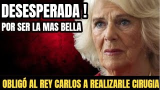 INESPERADO CAMILA PARKER OBLIGÓ AL REY CARLOS III A QUE LE REALICE ARREGLOS ESTÉTICOS FACIALES HOY