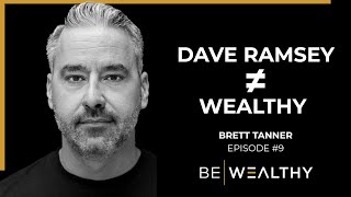 The Raw Truth Behind Dave Ramsey's Advice | Be Wealthy Episode #9