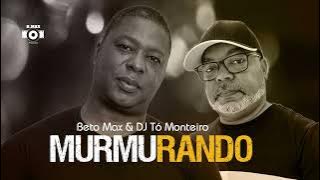 Murmurando-Beto Max e DJ Tó Monteiro