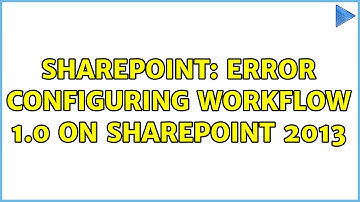 Sharepoint: Error configuring Workflow 1.0 on Sharepoint 2013 (2 Solutions!!)