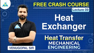 Lecture #09 | Heat Exchanger | Heat Transfer | ME | Free Crash Course