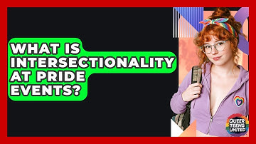 What Is Intersectionality At Pride Events? - Queer Teens United