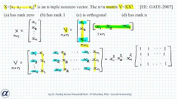 X=[x1  x2  …  xn]T is an n tuple nonzero vector  The nxn matrix V=XXT  GATE EE 2007