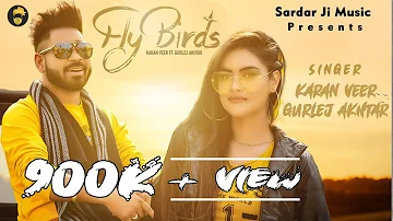 New Punjabi Song 2021 | FLY BIRDS | KARAN VEER FT GURLEJ AKHTAR | MUSIC EMPIRE |