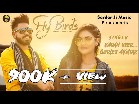 FLY BIRDS | KARAN VEER FT GURLEJ AKHTAR | MUSIC EMPIRE | Sardar Ji Music | NEW PUNJABI SONGS 2019
