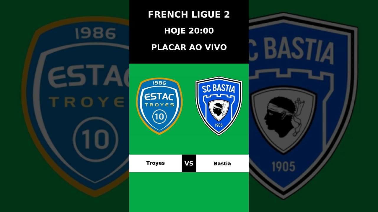 Troyes 1 X 0 Bastia - Finalizado - French Ligue 2 2025 PLACAR AO VIVO!