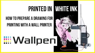 Instructions Wallpen E2. Preparing a design for printing with a white backing.