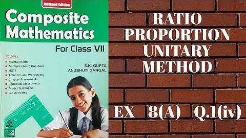 std 7 || exe 8(A) || Q.1@iv || Ratio Proportion Unitary Method || composite mathematics || s.chand