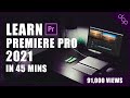 Adobe Premiere Pro 2021 Beginners Tutorial - [ Learn Premiere Pro 2021 in 45 mins ]