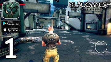Slaughter: The Lost Outpost Gameplay (Android,IOS) Part 1