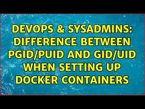 DevOps & SysAdmins: Difference between PGID/PUID and GID/UID when ...