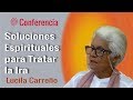Soluciones espirituales para tratar la ira. Conferencia de Lucila Carreño. Brahma Kumaris