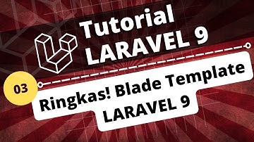 PART 03 - MUDAH MEMAHAMI BLADE TEMPLATE DI LARAVEL 9