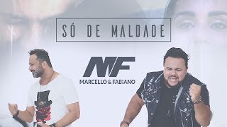 Marcello & Fabiano - Só de Maldade (Videoclipe Oficial)