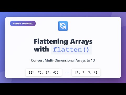 NumPy flatten() Method: Convert Multi-Dimensional Arrays to 1D | Python Tutorial