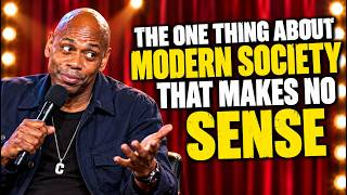 Dave Chappelle - The One Thing About Modern Society That Makes No Sense - Stand Up Comedy