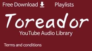 Toreador | YouTube Audio Library