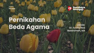 Pernikahan Beda Agama - Ustadz Dr Syafiq Riza Basalamah, MA