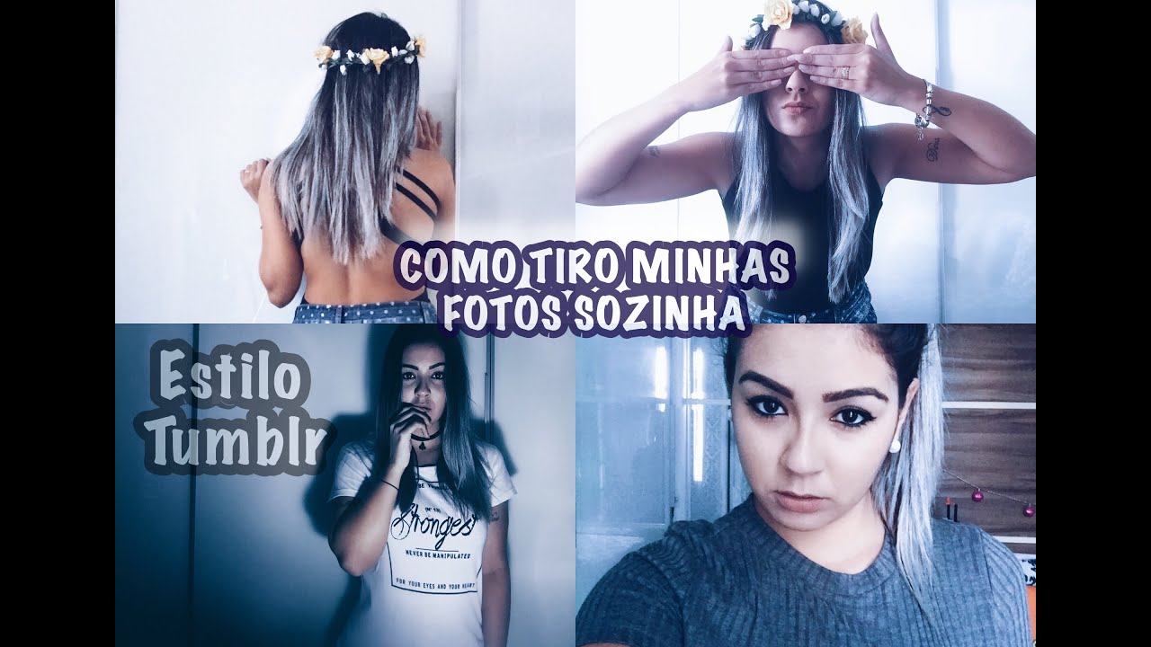 COMO TIRO MINHAS FOTOS SOZINHA - ESTILO TUMBLR - DICAS MAKE