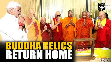 India welcomes return of Lord Buddha’s sacred Piprahwa relics after 127 years