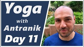 Day 11 🔥 Half Hour to Bliss 🔥 Yoga with Antranik