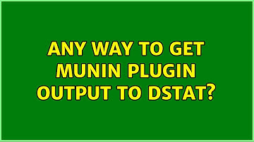 Any way to get munin plugin output to dstat?