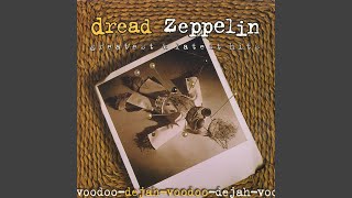 Video thumbnail of "Dread Zeppelin - Hey, Hey What Can I Do"