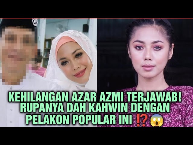 2 Tahun menghilang rupanya Azar Azmi dah selamat bernikah dengan pelakon popular ini ⁉️😱 class=