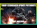 Today Icebreaker Update & Patchnote