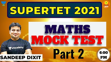 SUPERTET Special Class For Mock Test - 2 | Maths for SUPERTET | Sandeep Dixit