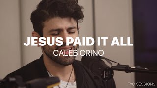 Miniatura del video "Jesus Paid It All - Caleb Crino | TVC Sessions"