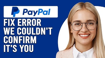 How To Fix PayPal Error "We Couldn
