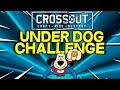 Underdog Build Challenge -- Crossout