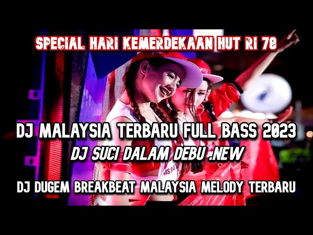 DJ BREAKBEAT MALAYSIA TERBARU 2023 DJ SUCI DALAM DEBU DJ DUGEM MALAYSIA MELODY GACOR FULL BASS 2023 class=