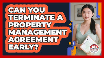 Can You Terminate a Property Management Agreement Early?