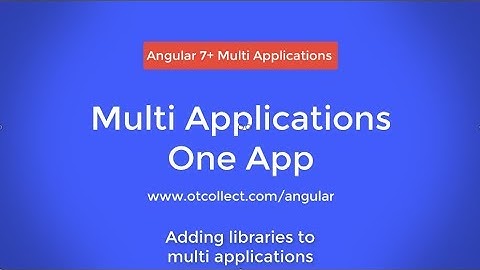 Angular v7  Multi Applications Video 2