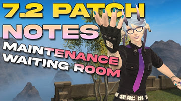 Discussing the 7.2 Patch Notes (Maintenance Waiting Room) | FFXIV Dawntrail