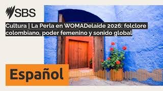 Cultura | La Perla en WOMADelaide 2026: folclore colombiano, poder femenino y sonido global |...